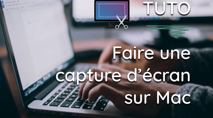 Comment faire une capture d'écran sur Mac ?