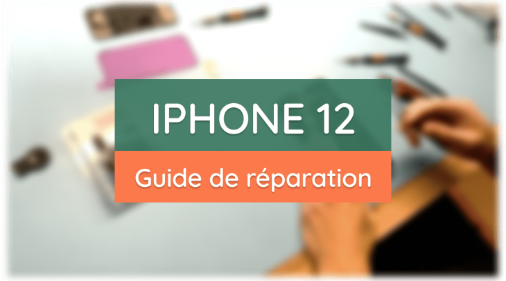 Guide complet de réparation de l'iPhone 12