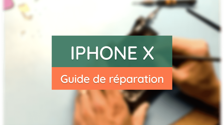 Guide complet de réparation de l'iPhone X