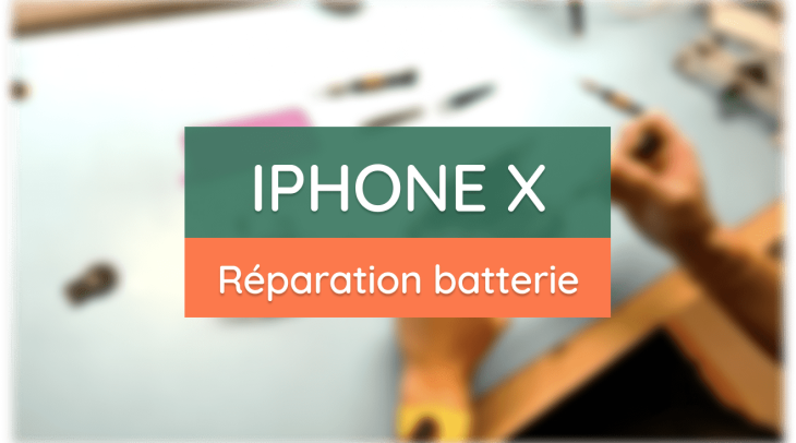 Comment réparer la batterie de l'iPhone X : un guide étape par étape