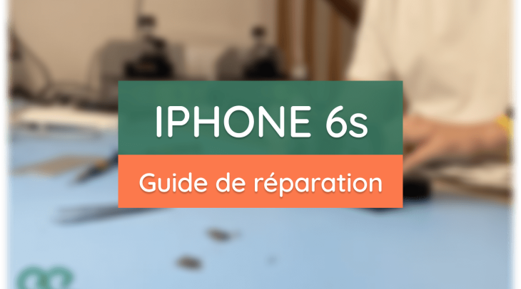 Guide complet de réparation de l'iPhone 6s
