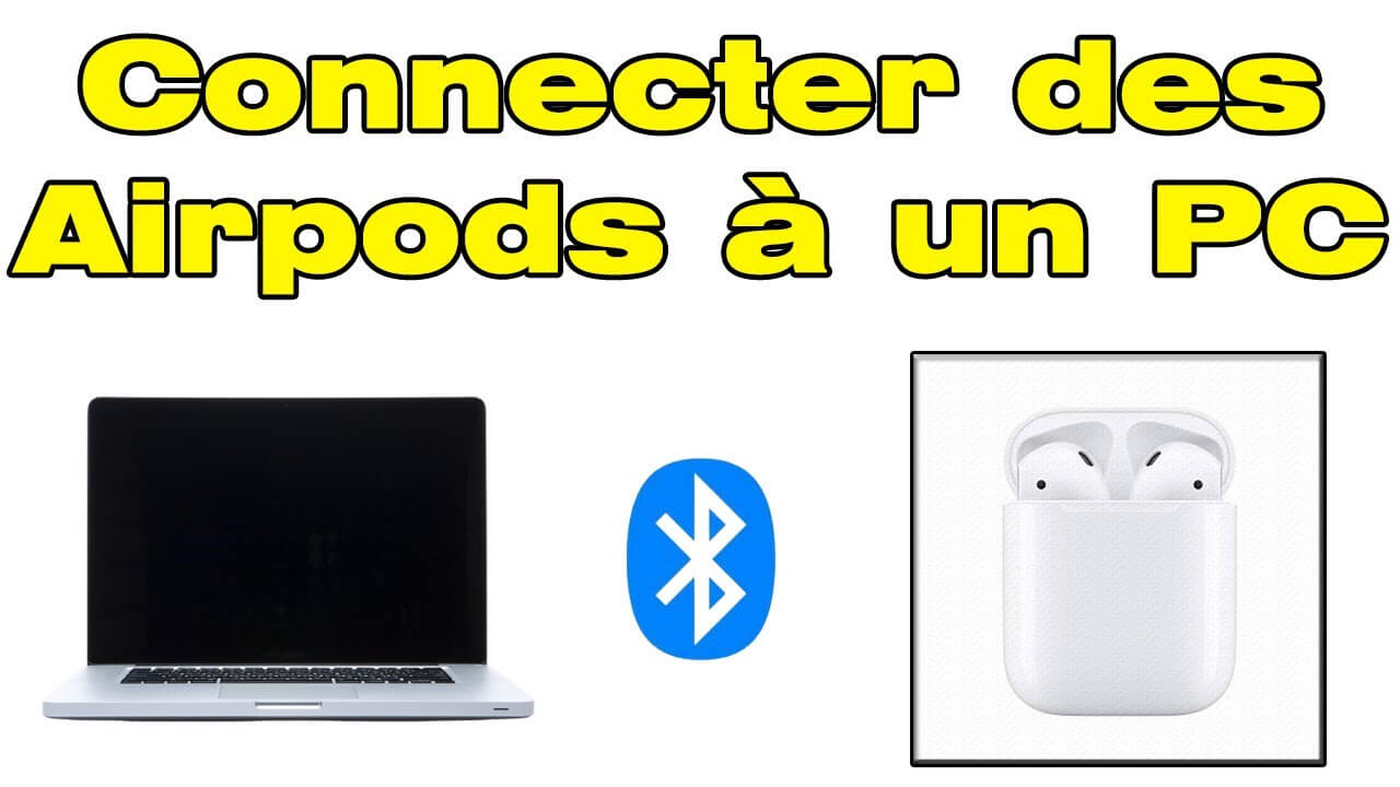 Comment connecter des Airpods en Bluetooth à un PC ?