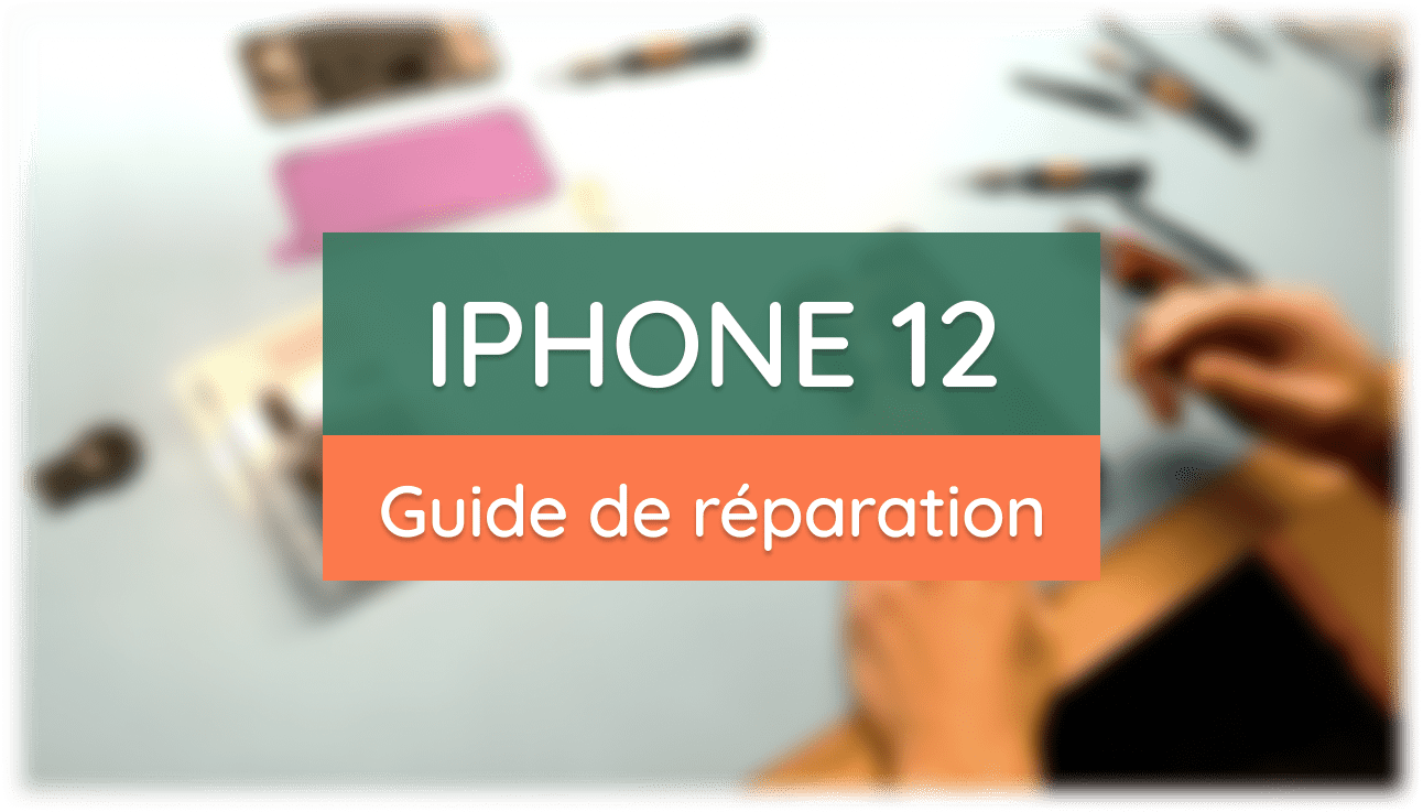 Guide complet de réparation de l'iPhone 12