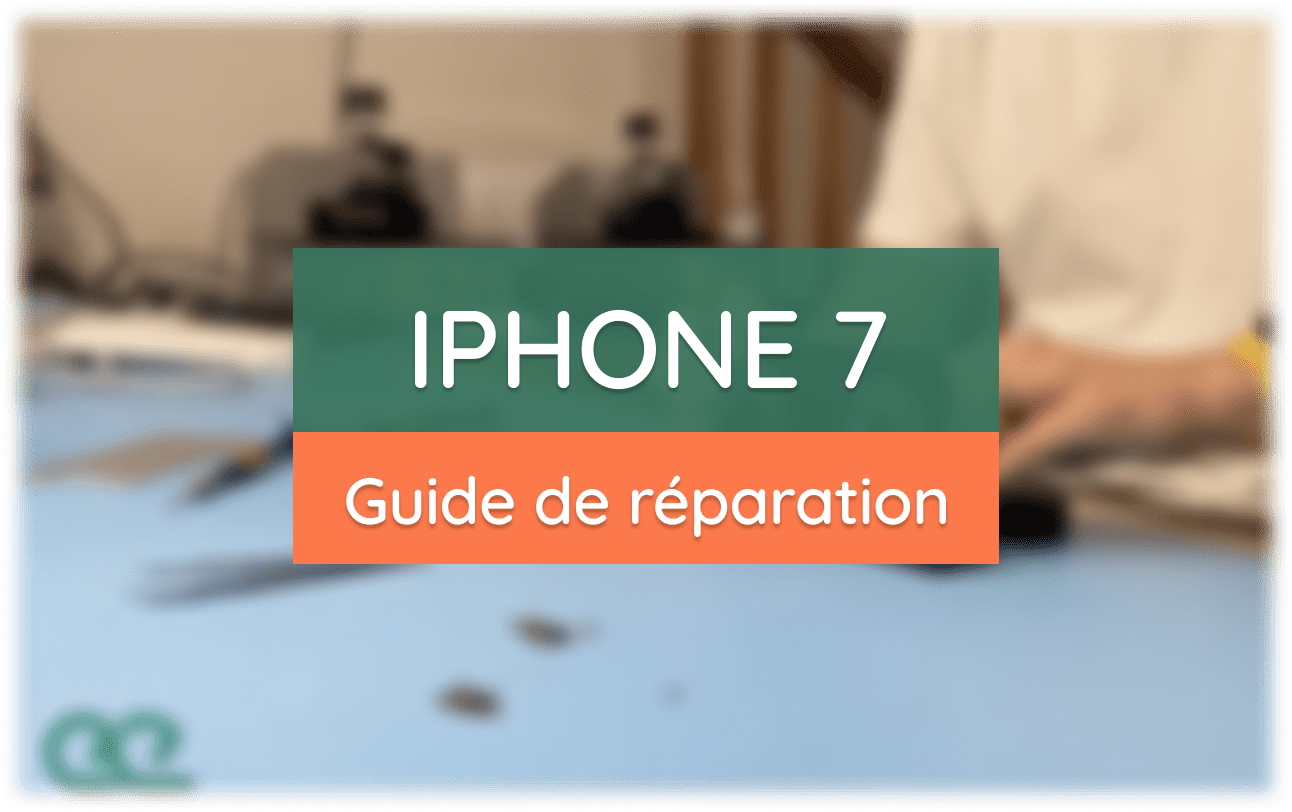 Guide complet de réparation de l'iPhone 7